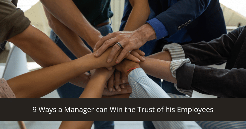 Ways a Manager can Win the Trust of his Employees