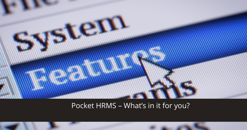 Pocket HRMS – What’s in it for you