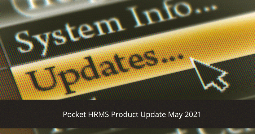 Pocket HRMS Product Update May 2021