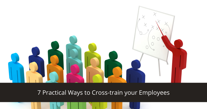 7 Practical Ways to Cross-train your Employees