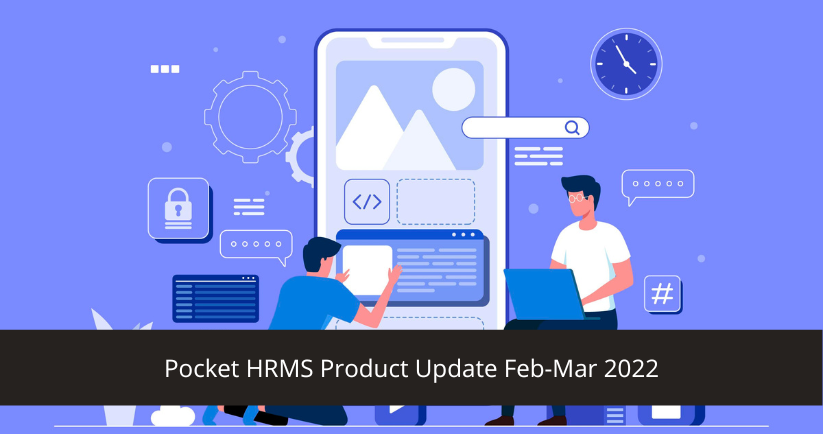 Pocket HRMS Product Update Feb-Mar 2022