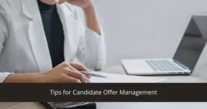 Tips for Candidate Offer Management