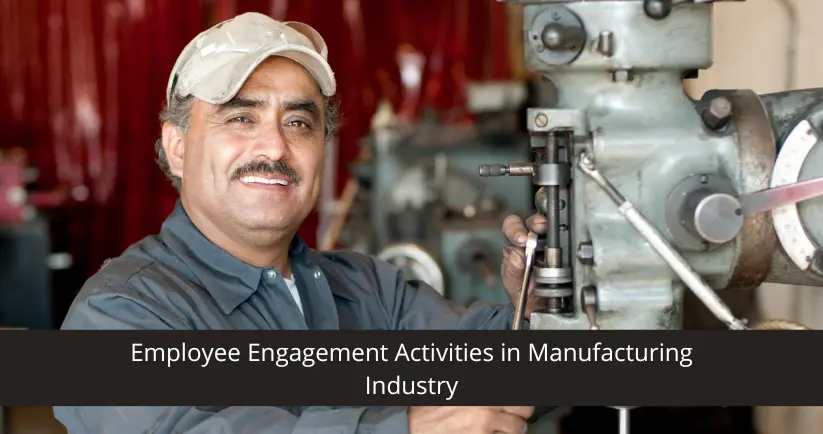 Employee Engagement Activities in Manufacturing Industry