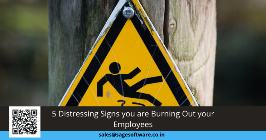 5 Distressing Signs you are Burning Out your Employees
