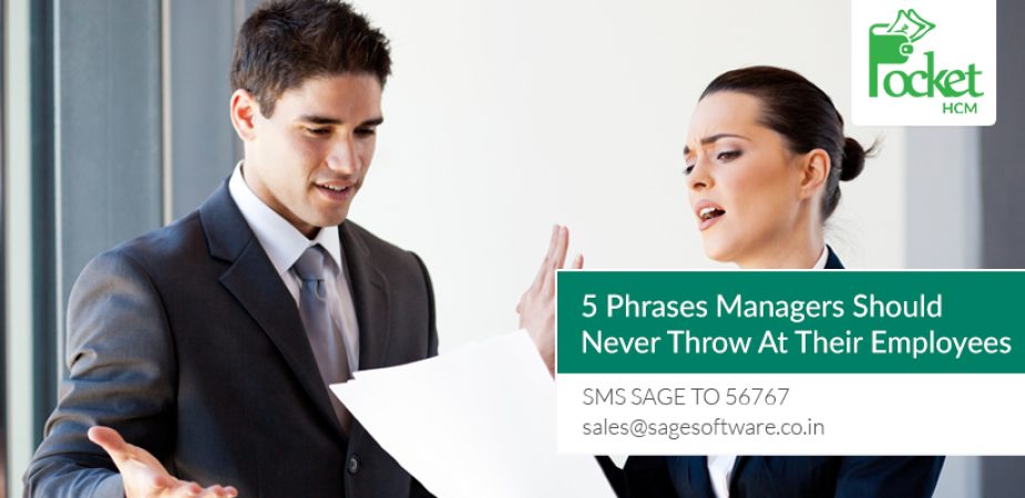 5 Phrases Managers Should Never Throw At Their Employees