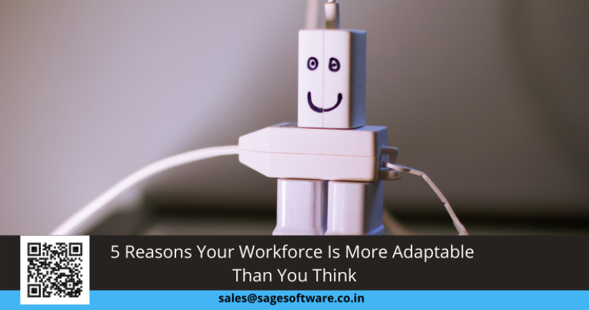 5 Main Reasons Your Workforce Is More Adaptable Than You Think