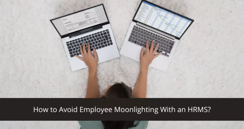 Avoid Employee Moonlighting With HRMS