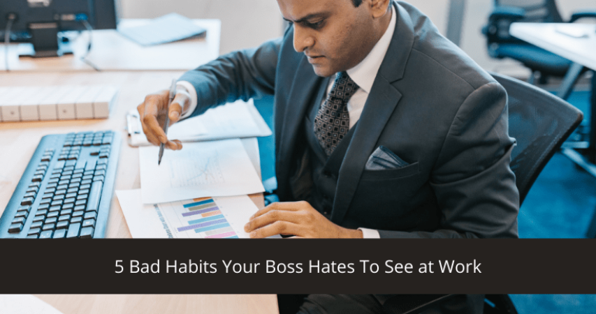 Bad Habits Your Boss Hates To See at Work