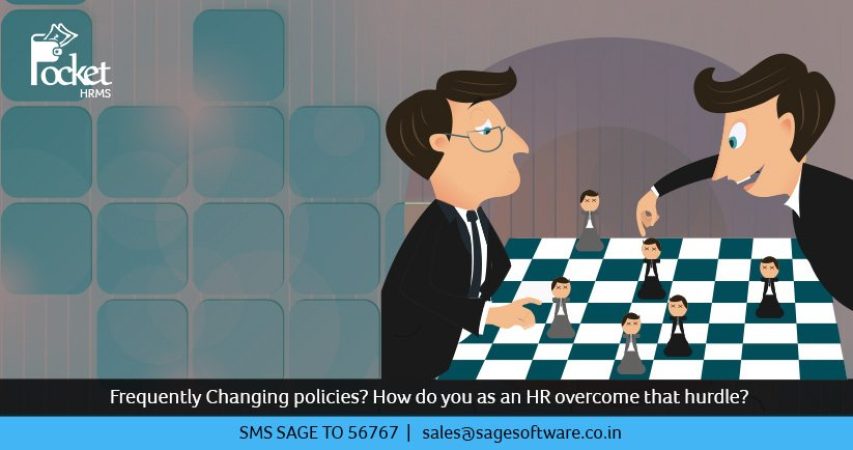 Frequently changing policies? How do you as an HR overcome that hurdle?