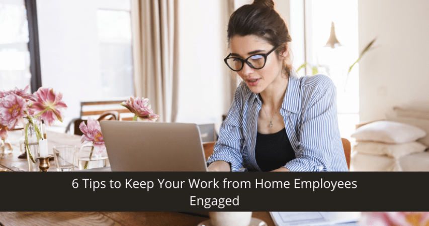 Keep Your Work from Home Employees Engaged