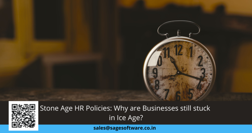 Stone Age HR Policies: Why are Businesses still stuck in Ice Age?