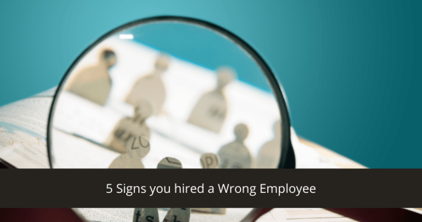 Signs you hired a Wrong Employee