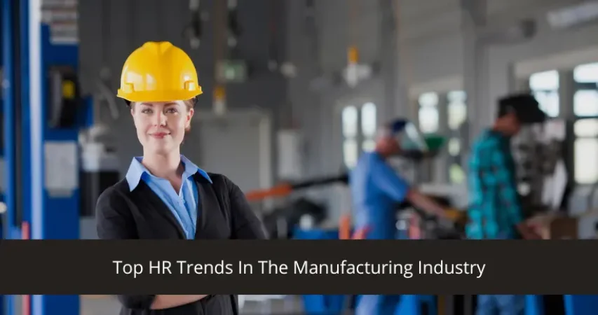 Top HR Trends In The Manufacturing Industry