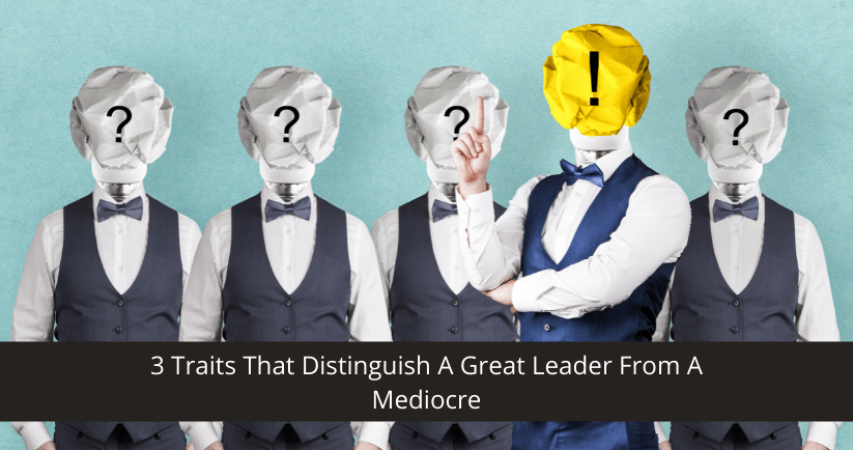 Traits That Distinguish A Great Leader